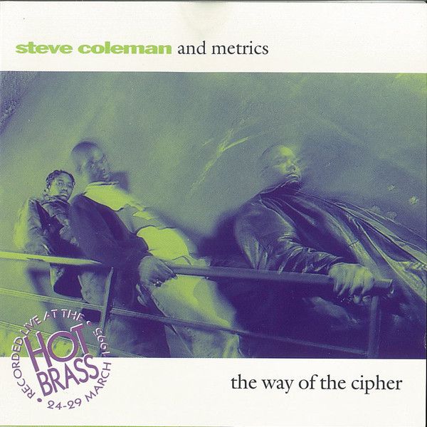 The Way Of The Cipher de  Steve Coleman & Metrics