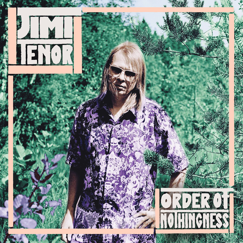 Jimi Tenor - Order of Nothingness