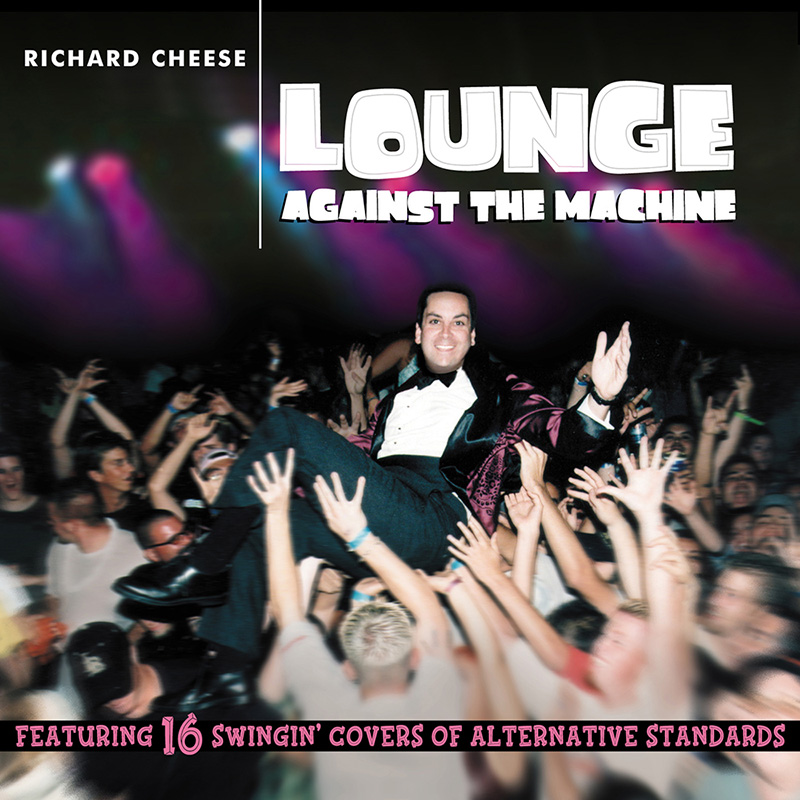 Richard Cheese and Lounge against the machine
