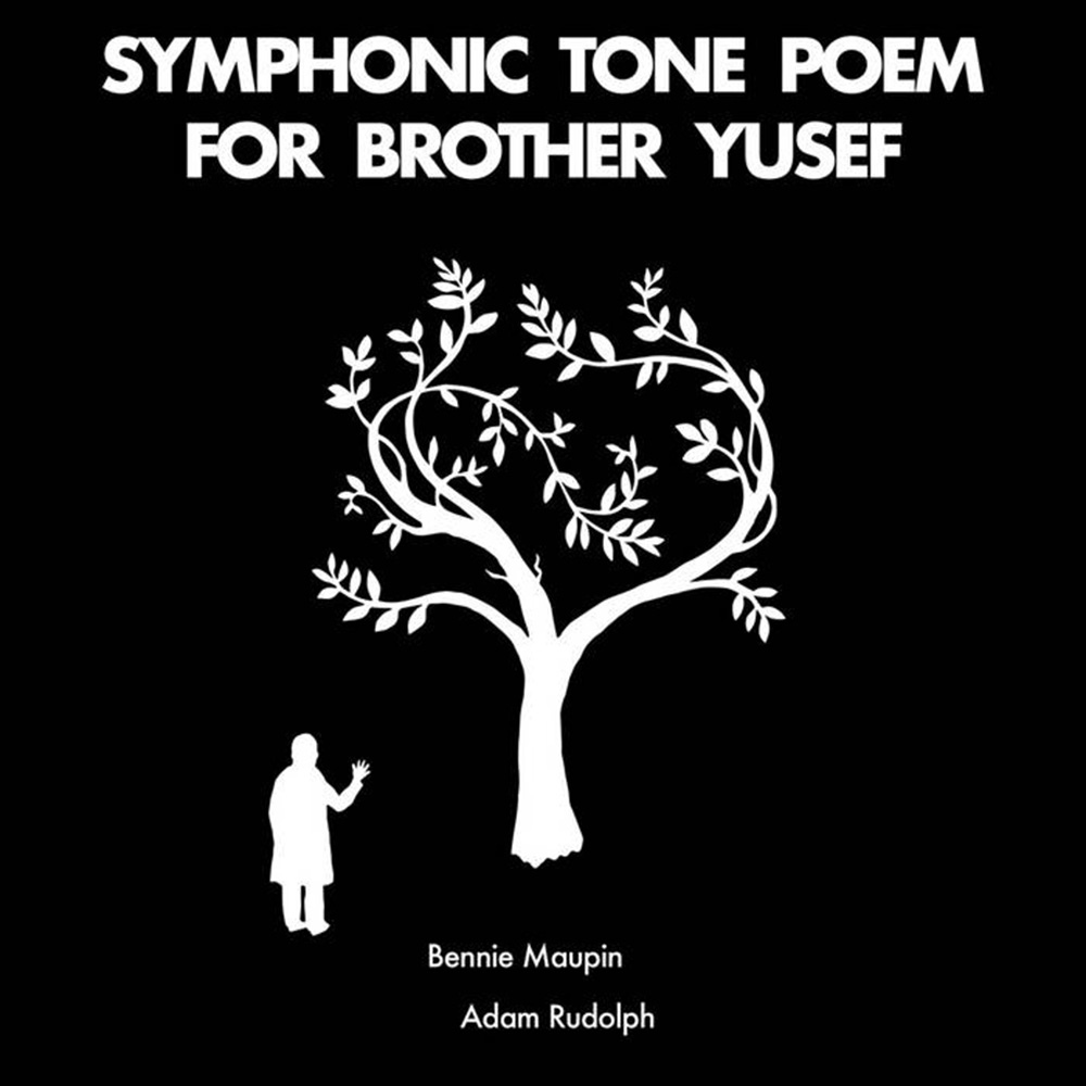 Symphonic Tone Poem for Brother Yusef, by Bennie Maupin & Adam Rudolph